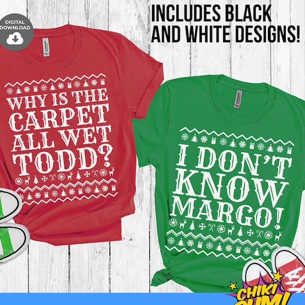 Why Is The Carpet All Wet Todd? I Don't Know Margo Svg, Christmas Matching Shirt, Christmas Couple, Ugly Sweater Shirt, Cricut Silhouette