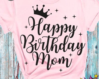 Happy Birthday Mom SVG PNG: Cricut & Silhouette Cut Files Design (Digital Download)