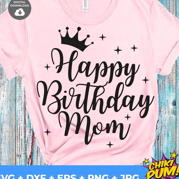 Happy Birthday Mom svg, Birthday svg, dxf, png, instant download, Mom svg for cricut and silhouette, birthday svg files