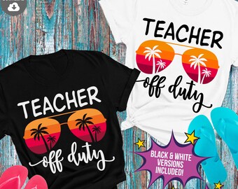 Teacher Off Duty SVG PNG: Summer Vacation Design Cut Files (Digital Download)