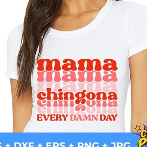 Mama Chingona Every Damn Day svg, Latina svg, Chingona svg, PNG File, Mexicana svg, Mother&#39;s Day svg, Latina Power svg