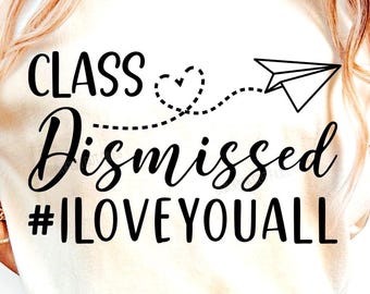 Class Dismissed Teacher SVG PNG: Last Day of School Shirt Design Files (Digital Download)