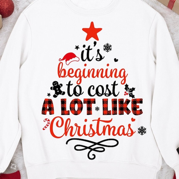 It's Beginning To Cost A Lot Like Christmas SVG, Funny Christmas SVG, Merry Christmas Quotes Shirt, Svg Files for Cricut