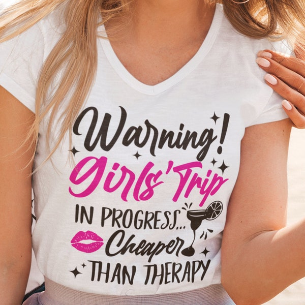 Warning! Girls Trip In Progress Cheaper Than Therapy SVG, Girls Trip SVG, Girls Weekend, Girls Vacation, Cutting files, Girls Trip