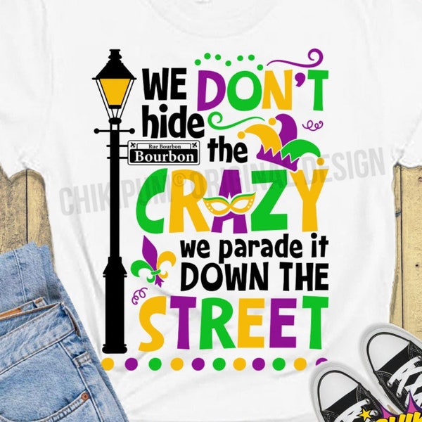 We don't hide the crazy we parade it down the street, Mardi Gras SVG