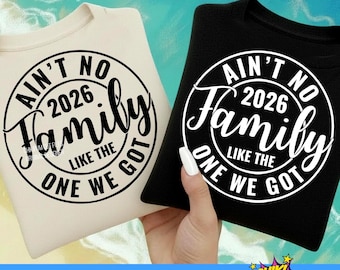Ain't No Family Like The One We Got SVG, 2026 Family Reunion svg, Summer Quote Svg, Family, Summer Vacation Shirt Svg, Svg Files For Cricut