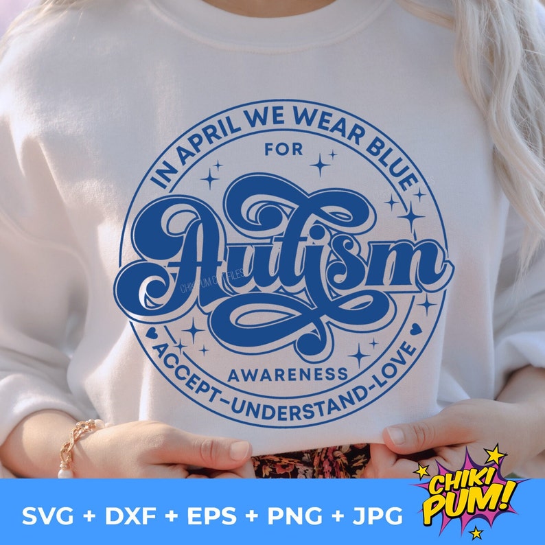 May include: A blue circle with the text "In April We Wear Blue For Autism" and "Awareness Accept-Understand-Love" around the outside. The word "Autism" is in a large, stylized font.