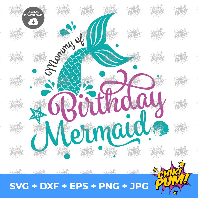 May include: A digital graphic design featuring the text "Mommy of Birthday Mermaid" in teal and purple, with a mermaid tail, starfish, and seashell accents. Includes file formats: SVG, DXF, EPS, PNG, and JPG.