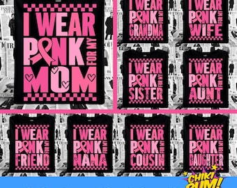 May include: Black t-shirts with pink text and graphics. The shirts say "I Wear Pink For My Mom," "I Wear Pink For My Grandma," "I Wear Pink For My Wife," "I Wear Pink For My Sister," "I Wear Pink For My Aunt," "I Wear Pink For My Friend," "I Wear Pink For My Nana," "I Wear Pink For My Cousin," and "I Wear Pink For My Daughter."