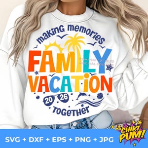 Family Vacation 2026 SVG, Family Vacation SVG, Making memories together, Family Vacation Shirt, Family Vacay SVG, Png