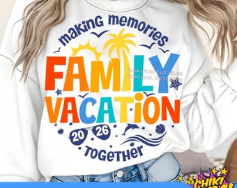 Family Vacation 2026 SVG, Family Vacation SVG, Making memories together, Family Vacation Shirt, Family Vacay SVG, Png