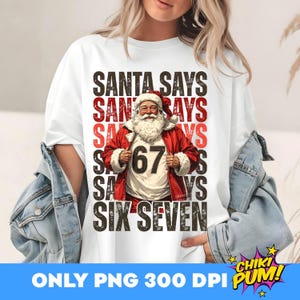 Santa Says Six Seven PNG, Funny Christmas, Trendy Christmas, 67 Shirt Png, Six Seven Png, Popular Santa, Sarcastic Sassy Shirt Design