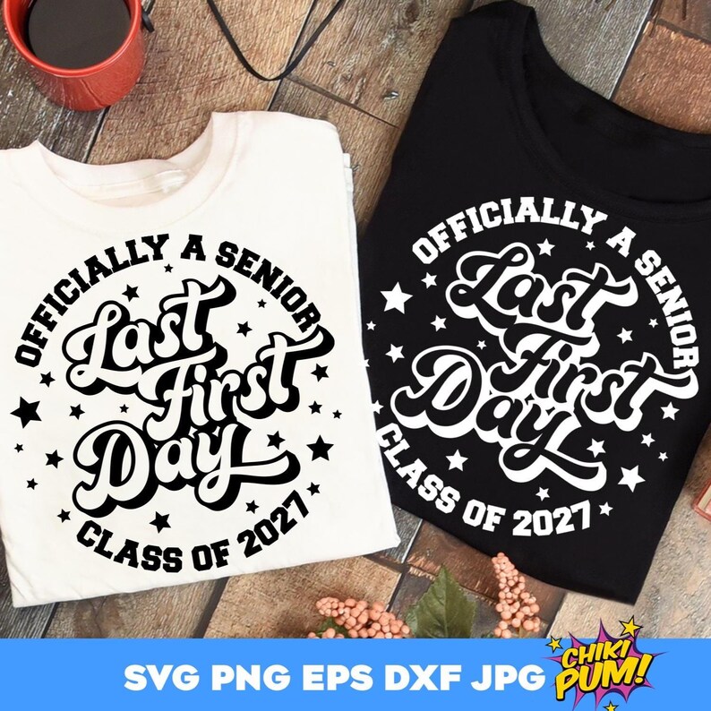 Officially a Senior 2027 SVG PNG: Last First Day Shirt Design Cut Files (Digital Download)