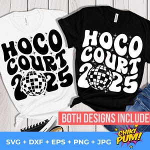 May include: Two t-shirts, one white and one black, each with the text "HOCO COURT 2025" in a retro font, and a disco ball graphic. The phrase "BOTH DESIGNS INCLUDED" is below the shirts. The bottom banner says "SVG + DXF + EPS + PNG + JPG".