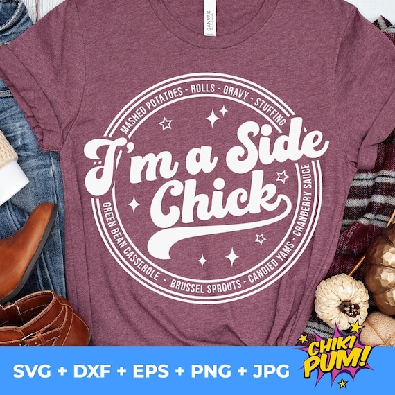 I'm a side chick svg, Funny thanksgiving svg, Mashed potatoes svg, Turkey svg, Green Casserole svg, Sweet Potato svg, svg, png, eps, dxf jpg