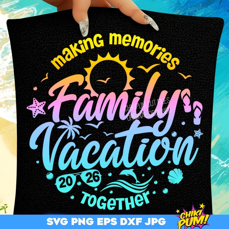 Family Vacation SVG, Family Vacation 2026 PNG, Making memories together, Vacation shirt SVG, png, eps, dxf, jpg