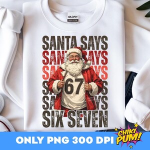 Santa Says Six Seven PNG, Funny Christmas, Trendy Christmas, 67 Shirt Png, Six Seven Png, Popular Santa, Sarcastic Sassy Shirt Design