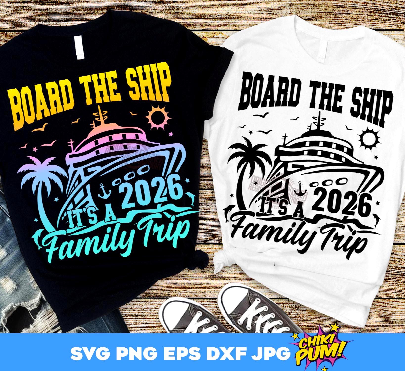 Board the Ship It's a 2026 Family Trip SVG PNG: Matching Cruise ...