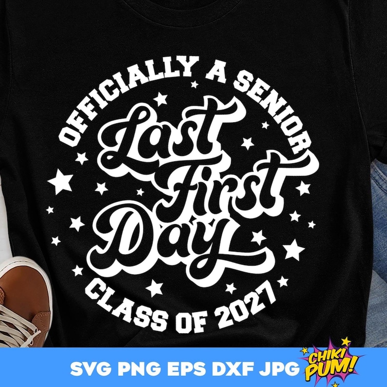 Officially a Senior 2027 SVG PNG: Last First Day Shirt Design Cut Files (Digital Download)