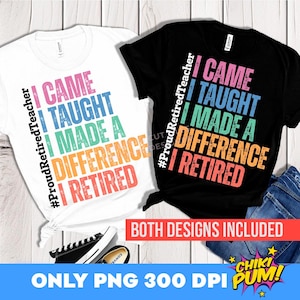 Gepensioneerde leraar png, ik kwam ik leerde ik hield van ik ging met pensioen, pensioen 2025 png, pensioen leraar cadeau png, grappig shirt gepensioneerde leraar