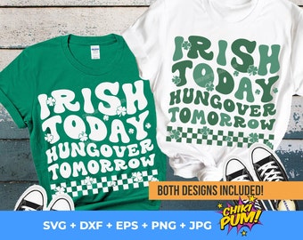 Irish Today Hungover Tomorrow SVG PNG: St Patricks Day Shirt (Digital Download)