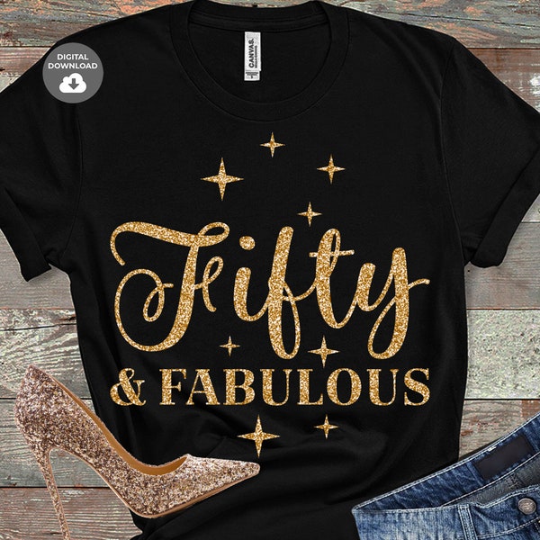 Fifty and fabulous svg, Birthday 50 svg, 50 years svg, 50 birthday tshirt svg