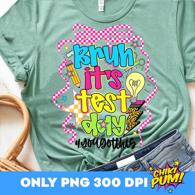 Bruh its Test Day Png, Test Day Teacher Shirt, STAAR Test DayRock the Test Png, State Testing Png, You Got This, Dont Stress Do Your Best