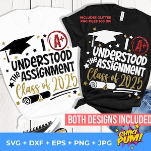 I Understood The Assignment Svg, Class Of 2025 Svg, Graduation Svg, Senior 2025 Svg, Svg File for Cricut & Silhouette, Png Sublimation