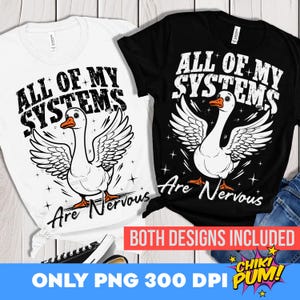 All Of My Systems Are Nervous PNG, Trendy Goose PNG, Popular Goose PNG, Funny Mental Health, Silly Goose, Anxious Goose Png, Quirky Goose