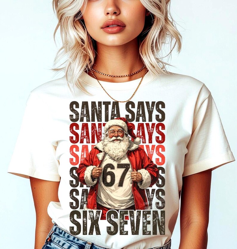 Santa Says Six Seven PNG, Funny Christmas, Trendy Christmas, 67 Shirt Png, Six Seven Png, Popular Santa, Sarcastic Sassy Shirt Design