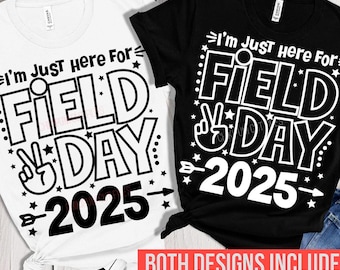 I&#39;m just here for Field Day 2025 svg, field day T-shirt PNG, Boy/Girl Field Day svg, school field day svg, teacher field day png Sublimation