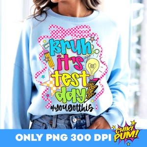 Bruh its Test Day Png, Test Day Teacher Shirt, STAAR Test DayRock the Test Png, State Testing Png, You Got This, Dont Stress Do Your Best