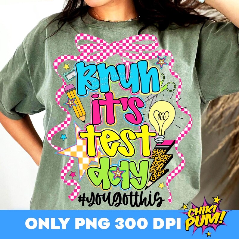 Bruh its Test Day Png, Test Day Teacher Shirt, STAAR Test DayRock the Test Png, State Testing Png, You Got This, Dont Stress Do Your Best