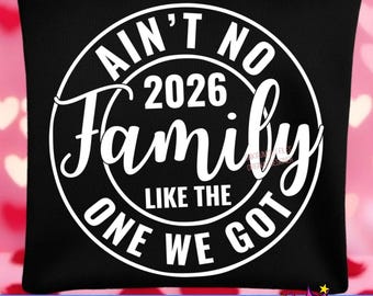 Ain't No Family Like The One I Got SVG: 2026 Reunion, Summer Vacation (Digital Download)