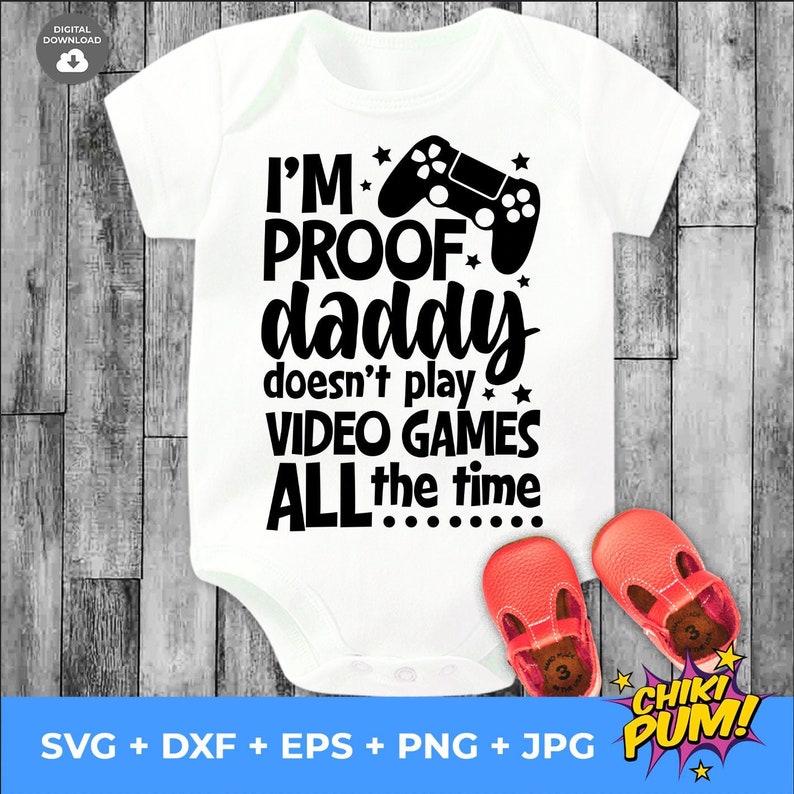 I'm Proof Daddy Doesn't Play Video Games All The Time SVG, Gamer Dad png, Funny Pregnancy Announcement cut files image 1