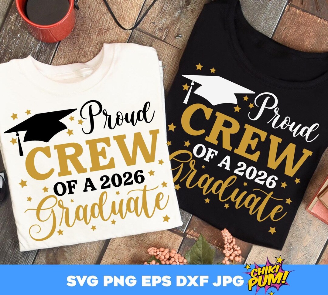 Proud Crew of a 2026 Graduate SVG PNG: Graduation Design Cut Files ...