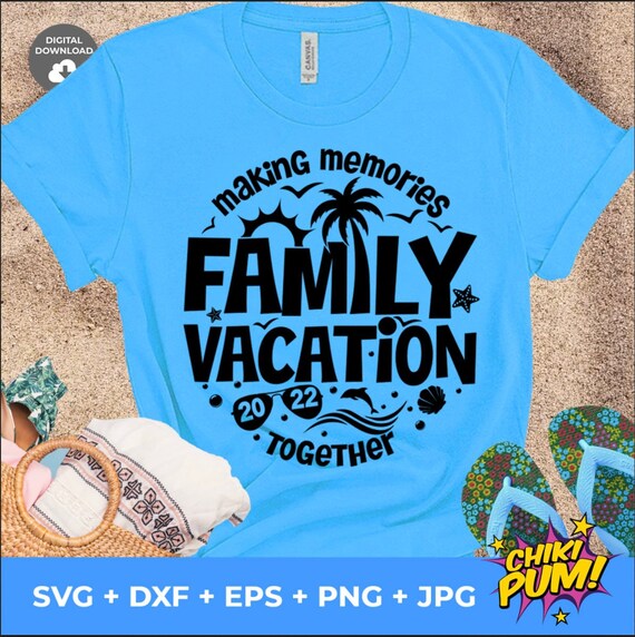 Family Vacation 2022 SVG Making Memories Together Summer - Etsy