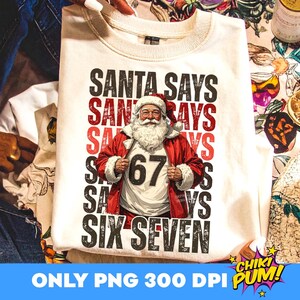 Santa Says Six Seven PNG, Funny Christmas, Trendy Christmas, 67 Shirt Png, Six Seven Png, Popular Santa, Sarcastic Sassy Shirt Design