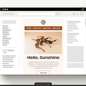 May include: A webpage featuring sunglasses. The banner reads "STYLES NEW STYLES NEW STYLES NEW STYLES." The text "Hello, Sunshine" is displayed prominently. The image showcases several pairs of sunglasses. The call to action button says "SHOP NOW."
