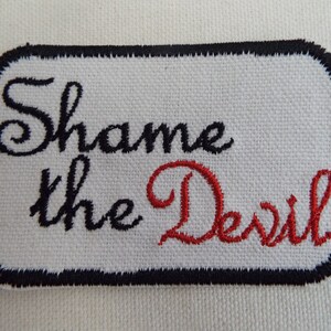 Shame the Devil Embroidered Iron On Patch