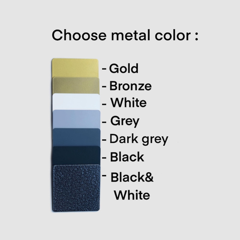 May include: A selection of metal color swatches, including gold, bronze, white, grey, dark grey, black, and black and white.