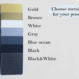 May include: A color chart showing different metal finishes for a product. The colors include gold, bronze, white, gray, blue ocean, black, and black and white.