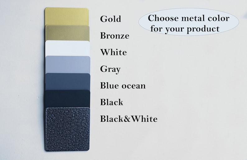 May include: A color chart showing different metal finishes for a product. The colors include gold, bronze, white, gray, blue ocean, black, and black and white.