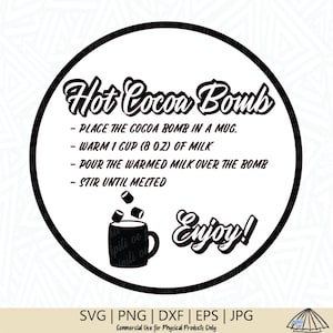 May include: Black and white circular graphic with the text "Hot Cocoa Bomb" and instructions: place the bomb in a mug, warm 1 cup (8 oz) of milk, pour over the bomb, and stir. Includes a mug graphic and the word "Enjoy!"