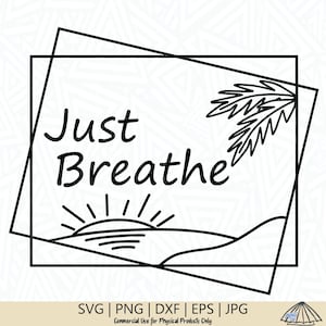 Just Breathe SVG - Word Art SVG - Sayings SVG - Just Breathe Cut File - Just Breathe Clip Art - Just Breathe Png - Inspirational Saying Svg
