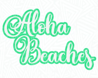 Aloha Beaches SVG - Aloha SVG - Beaches SVG - Digital Download - Summer Svg - Hawaii Svg - Hawaiian Png - Tropical Beach Dxf - Vacation Svg