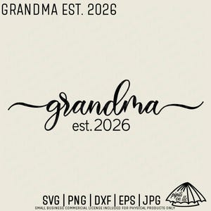 May include: A black graphic design on a cream background. The design includes the word "grandma" in a cursive font, with "est. 2026" below it. The text "GRANDMA EST. 2026" is above the cursive text.