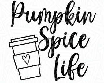 Pumpkin Spice Life SVG - Pumpkin Spice SVG - Pumpkin Drink SVG - Digital Download - Sayings Svg - Fall Svg - Coffee Svg - Pumpkin Spice Png