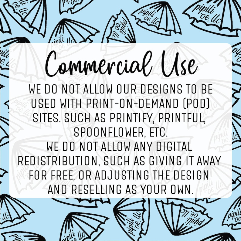 Puede incluir: Un gr&aacute;fico azul y blanco con el texto "Commercial Use" y una declaraci&oacute;n sobre no permitir que los dise&ntilde;os se utilicen con sitios de impresi&oacute;n bajo demanda (POD), como Printify, Printful, Spoonflower, etc. El gr&aacute;fico tambi&eacute;n establece que la redistribuci&oacute;n digital no est&aacute; permitida, como regalarla de forma gratuita o ajustar el dise&ntilde;o y revenderlo como propio.