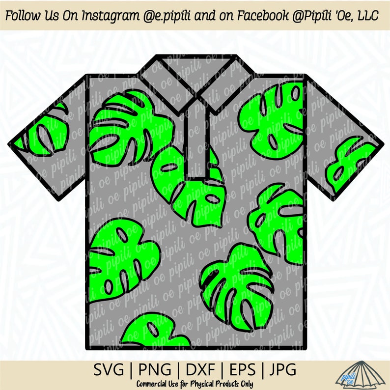 May include: A gray and green shirt design with a tropical leaf pattern. The shirt has a collar and short sleeves. The text "Follow Us On Instagram @e.pipili and on Facebook @Pipili 'Oe, LLC" is at the top of the image. The text "SVG | PNG | DXF | EPS | JPG" is at the bottom of the image.